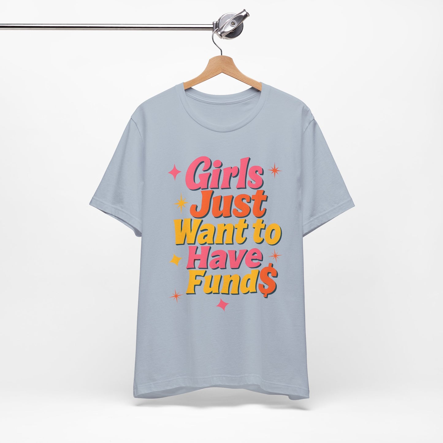 Women's Girls Just Want to Have Funds Jersey Short Sleeve Tee
