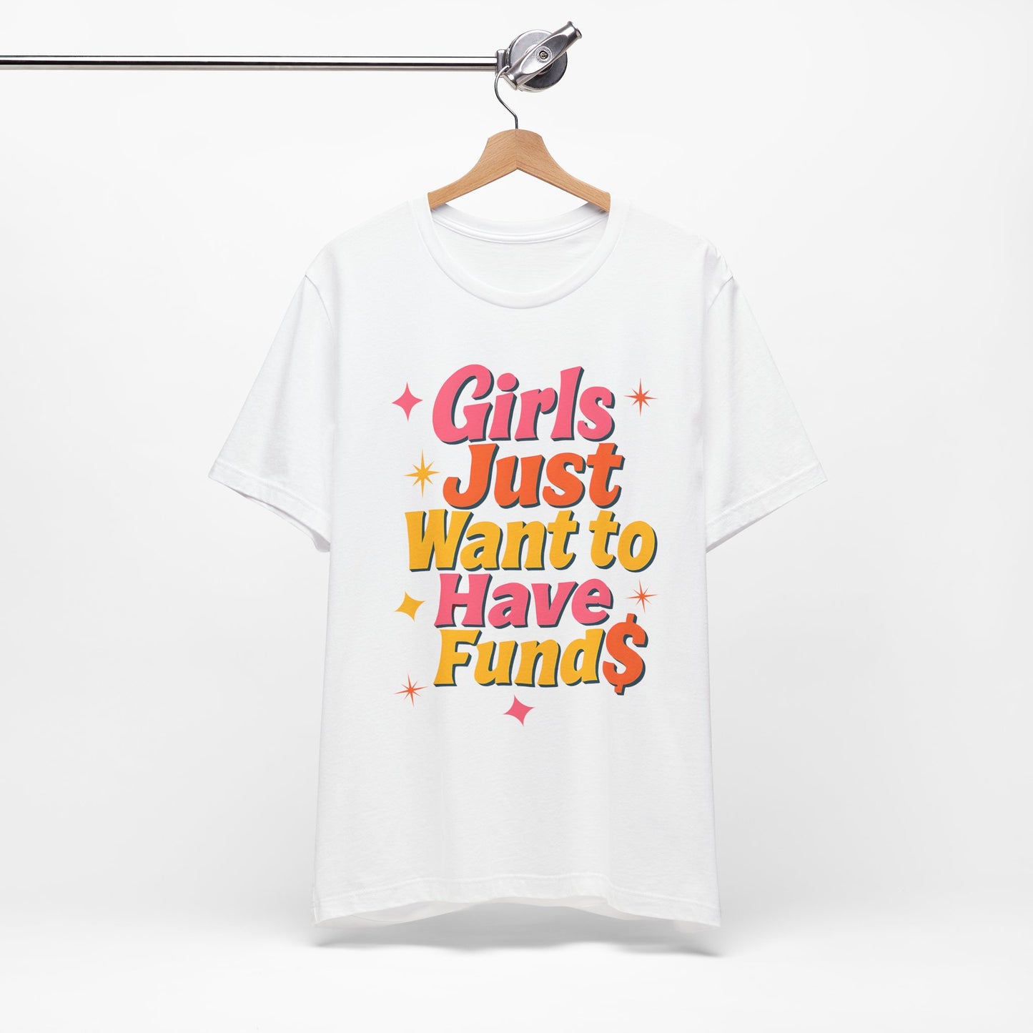 Women's Girls Just Want to Have Funds Jersey Short Sleeve Tee