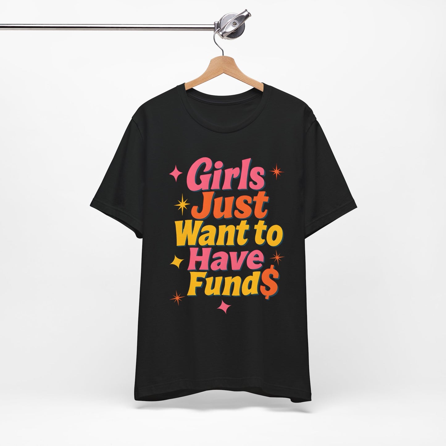 Women's Girls Just Want to Have Funds Jersey Short Sleeve Tee