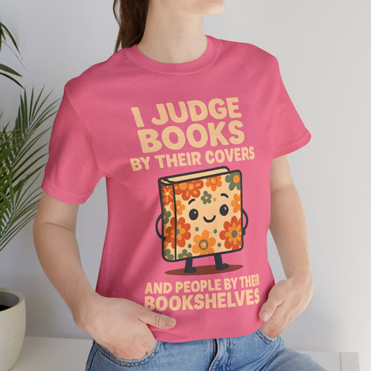Women's I Judge Books  By Their Covers Jersey Short Sleeve Tee Sz. S-5XL