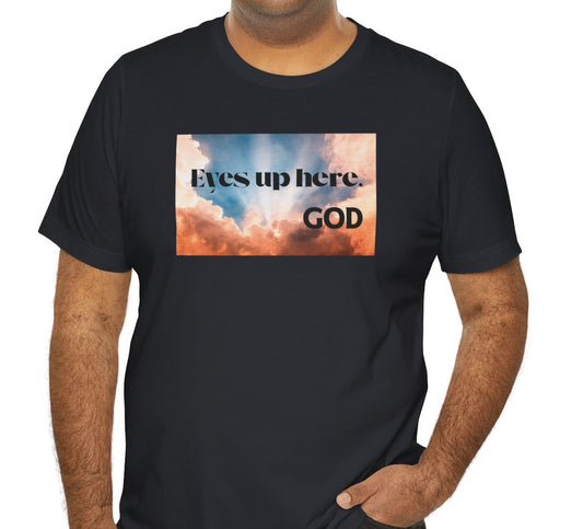 Men's Eyes Up Here – GOD, Christian Graphic Tee