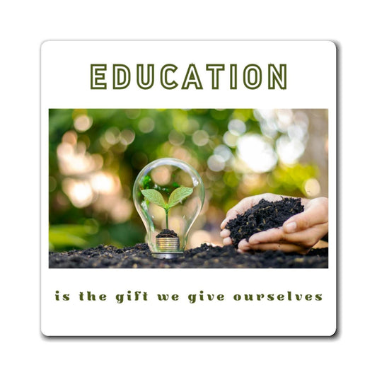 Inspirational Magnet - Education is the gift we give ourselves